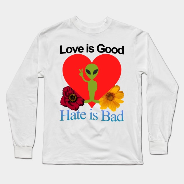 Love Good Hate Bad Alien Heart Motivational Positive Quote of Pure Wisdom POWERFUL MESSAGE Long Sleeve T-Shirt by blueversion